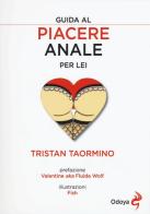 Guida al piacere anale per lei di Tristan Taormino edito da Odoya