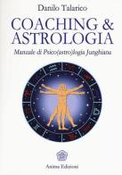 Coaching & astrologia. Manuale di psico(astro)logia junghiana di Danilo Talarico edito da Anima Edizioni