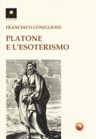 Platone e l'esoterismo di Francesco Coniglione edito da Tipheret