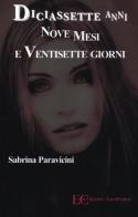 Diciassette anni nove mesi e ventisette giorni di Sabrina Paravicini edito da Edizioni Clandestine