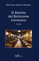El boliche del bichicome cervecero di Manfredo Marchi Méndez edito da Meligrana Giuseppe Editore