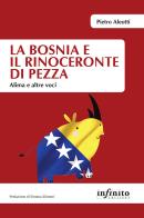 La Bosnia e il rinoceronte di pezza. Alima e altre voci di Pietro Aleotti edito da Infinito Edizioni