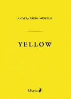 Yellow. Nuova ediz. di Andrea Breda Minello edito da Oedipus