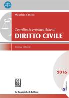 Coordinate ermeneutiche di diritto civile 2016. Con aggiornamento online di Maurizio Santise edito da Giappichelli