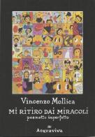 Mi ritiro dai miracoli. Poemetto imperfetto di Vincenzo Mollica edito da Acquaviva