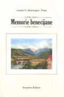 Memorie benecijane di Antonio G. Mastrangelo-Platta edito da Scorpione