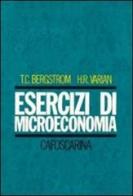 Esercizi di microeconomia di Theodore C. Bergstrom, Hal R. Varian edito da Libreria Editrice Cafoscarina