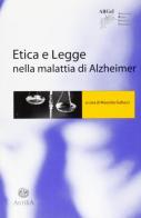 Etica e legge nella malattia di Alzheimer edito da Antilia