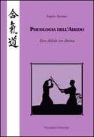 Psicologia dell'Aikido. Fare Aikido con anima di Angelo Armano edito da Valtrend