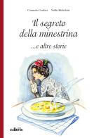Il segreto della minestrina... e altre storie di Consuelo Cordara, Nellia Micheletti edito da Editris 2000