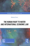The human right to water and international economic law di Greco edito da Giappichelli