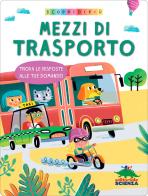 Mezzi di trasporto. Trova le risposte alle tue domande. Scopri di più. Ediz. a colori edito da Editoriale Scienza