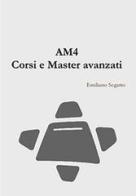 AM4. Corsi e master avanzati di Emiliano Segatto edito da AM4 Educational