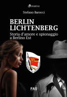 Berlin Lichtenberg. Storia d'amore e spionaggio a Berlino Est di Stefano Barocci edito da Fas Editore