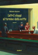 Altri viaggi al termine della notte di Michele Vaccaro edito da Edikit