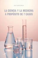 La ciencia y la medicina. A propósito de 7 casos di José Sapiña Salom edito da Europa Edizioni