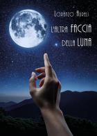L'altra faccia della luna di Lorenzo Aureli edito da Youcanprint