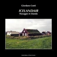 Icelandair. Passaggio in Islanda di Giordano Conti edito da Il Ponte Vecchio