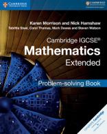 Cambridge IGCSE mathematics extended problem-solving book. Per le Scuole superiori. Con espansione online di Karen Morrison, Lucille Dunn edito da Cambridge