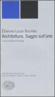 Architettura. Saggio sull'arte di Etienne-Louis Boullée edito da Einaudi