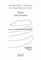 Pulchra. Libro prismatico di Maria Silvia Da Re, Elio Franzini edito da Zacinto