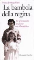 La bambola della regina. Tre generazioni di donne nel Montefeltro di Franca Bernacchioni edito da Marsilio