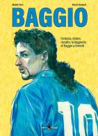 Roberto Baggio. Credere nell'impossibile. Nuova ediz. di Mattia Ferri, Nicolò Belandi edito da Becco Giallo