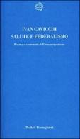 Salute e federalismo. Forma e contenuti dell'emancipazione di Ivan Cavicchi edito da Bollati Boringhieri