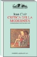 Considerazioni sullo stato delle belle arti. Critica della modernità. Ediz. illustrata di Jean Clair edito da Allemandi