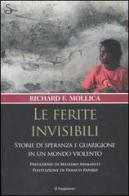 Le ferite invisibili. Storie di speranza e guarigione in un mondo violento di Richard F. Mollica edito da Il Saggiatore