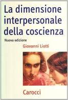 La dimensione interpersonale della coscienza di Giovanni Liotti edito da Carocci