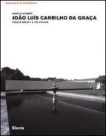 João Luís Carrilho da Graça. Opere e progetti. Ediz. illustrata edito da Mondadori Electa