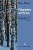 Fotografare... raccontare di Vittorio Puggioni edito da L'Autore Libri Firenze