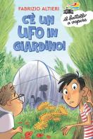 C'è un ufo in giardino! di Fabrizio Altieri edito da Piemme