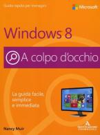 Microsoft Windows 8 di Nancy C. Muir edito da Mondadori Informatica