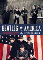 Beatles in America. Lo scenario e la storia, cinquant'anni dopo di Spencer Leigh edito da Arcana