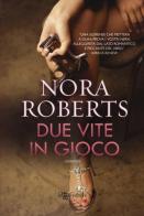 Due vite in gioco di Nora Roberts edito da Leggereditore