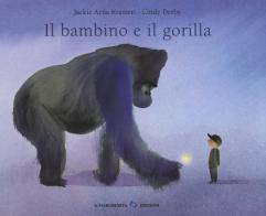 Il bambino e il gorilla. Ediz. a colori di Jackie Azúa Kramer edito da La Margherita