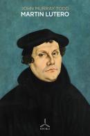 Martin Lutero di John Murray Todd edito da Ghibli