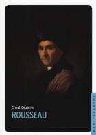 Rousseau di Ernst Cassirer edito da Castelvecchi