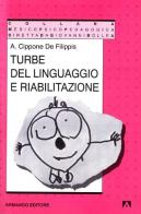 Turbe del linguaggio e riabilitazione di Adriana De Filippis Cippone edito da Armando Editore