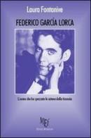 Federico García Lorca. L'uomo che ha spezzato le catene della tirannia di Laura Fontanive edito da Firenze Atheneum