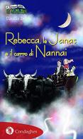 Rebecca, le Janas e il carro di Nannai di Claudia Zedda edito da Condaghes