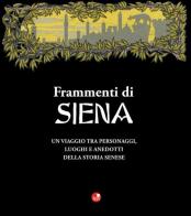 Frammenti di Siena di Roberto Cresti edito da Betti Editrice