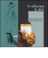 La collezione di abiti dell'Istituto statale d'arte Aldo Passoni di Torino. Catalogo edito da CELID
