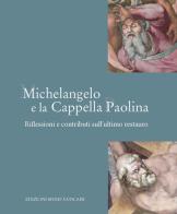 Michelangelo e la Cappella Paolina. Riflessioni e contributi sull'ultimo restauro edito da Edizioni Musei Vaticani