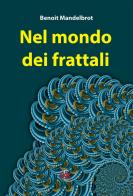 Nel mondo dei frattali di Benoît B. Mandelbrot edito da Di Renzo Editore