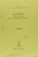 Quaderni per la storia dell'Università di Padova vol.12 edito da Antenore