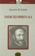 Gli esercizi spirituali di Ignazio di Loyola (sant') edito da MIR Edizioni