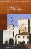 L' ambizione di essere città. Piccoli, grandi centri nell'Italia rinascimentale di Elena Svalduz edito da Ist. Veneto di Scienze